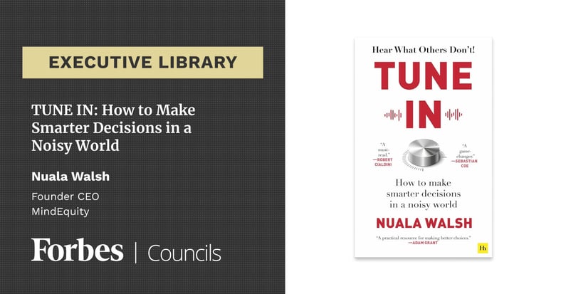 Featured image for Tune In: How To Make Smarter Decisions In A Noisy World.