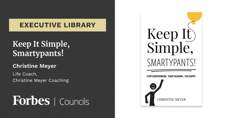 Featured image for Keep It Simple, Smartypants! by Christine Meyer.