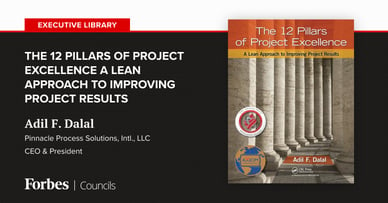 The 12 Pillars of Project Excellence: A Lean Approach to Improving Project Results by Adil F. Dalal 