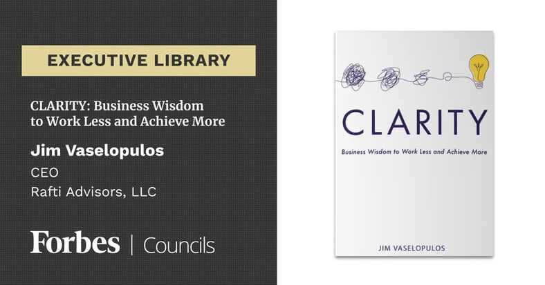 CLARITY: Business Wisdom to Work Less and Achieve More by Jim Vaselopulos book cover