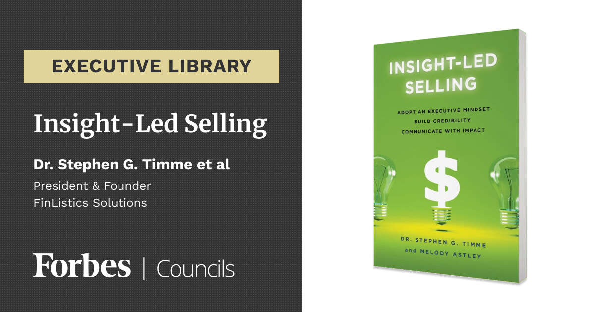 Insight-Led Selling by Dr. Stephen G. Timme et al.