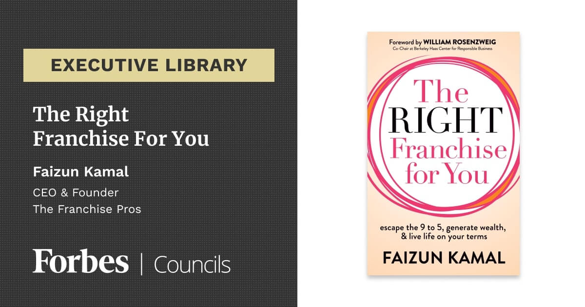 The Right Franchise for You: Escape the 9-5, Generate Wealth, and Live Life on Your Terms by Faizun Kamal
